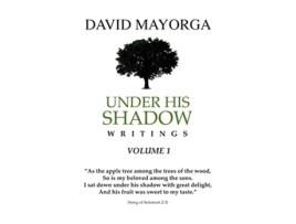 Livro Under His Shadow Writings Volume 1 de David Mayorga (Inglês)