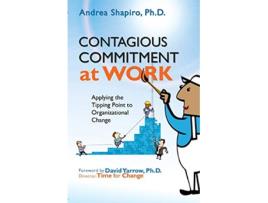 Livro Contagious Commitment at Work Applying the Tipping Point to Organizational Change de Andrea Shapiro (Inglês)