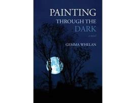 Livro Painting Through the Dark de Gemma Whelan (Inglês)