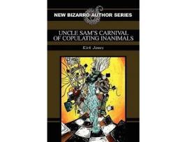 Livro Uncle Sams Carnival of Copulating Inanimals de Kirk Jones (Inglês)