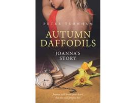 Livro Autumn Daffodils Joannas Story A truly heartwarming thought provoking story of love in later life de Peter Turnham (Inglês)