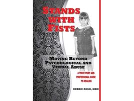 Livro Stands With Fists Moving Beyond Psychological and Verbal Abuse de Debbie Zoub (Inglês)