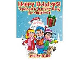 Livro Happy Holidays Childrens Activity Book for Christmas de Jupiter Kids (Inglês)