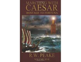 Livro Marching With CaesarHostage to Fortuna de RW Peake (Inglês)