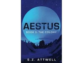 Livro Aestus Book 2 The Colony de S Z Attwell (Inglês)