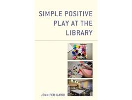 Livro Simple Positive Play at the Library de Jennifer Ilardi (Inglês - Capa Dura)