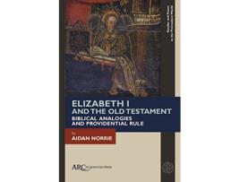 Livro Elizabeth I and the Old Testament de Aidan Norrie (Inglês - Capa Dura)