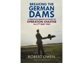 Livro Breaking the German Dams de Robert Owen (Inglês - Capa Dura)