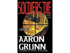 Livro Soldiers Die de Aaron Grunn (Inglês)