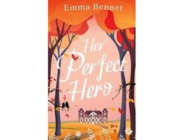 Livro HER PERFECT HERO a heartwarming feelgood romance to fall in love with de Emma Bennet (Inglês)