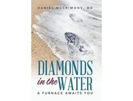 Livro Diamonds in the Water A Furnace Awaits You de Daniel McCrimons MD (Inglês)