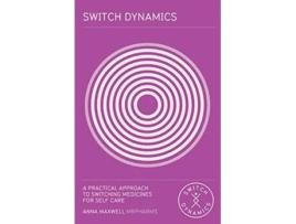 Livro Switch Dynamics A Practical Approach to Switching Medicines for Self Care de Anna Maxwell (Inglês)