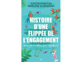 Livro Histoire dune flippée de lengagement mais qui ne veut pas finir célibataire French Edition de Jupiter Phaeton e Marlène Eloradana (Francês)