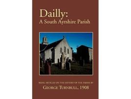 Livro Dailly A South Ayrshire parish de George Turnbull (Inglês)