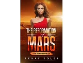 Livro THE REFORMATION OF MARS The Eden Stories de Terry Toler (Inglês)