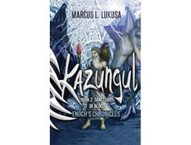 Livro Kazungul Book 2 Sanctuary of Blood The Enoch Chronicles de Marcus L Lukusa (Inglês)