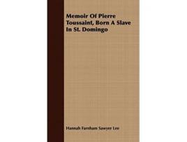 Livro Memoir Of Pierre Toussaint Born A Slave In St Domingo de Hannah Farnham Sawyer Lee (Inglês)