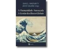 Livro Humanidade Ameaçada - A Gestão dos Riscos Globais de Javier Solana e Daniel Innerarity