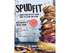 Livro Spud Fit A whole food potatobased guide to eating and living de Customer Andrew Taylor Mandy Van Zanen (Inglês)