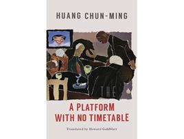 Livro A Platform with No Timetable de ChunMing Huang (Inglês)