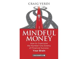 Livro Mindful Money How to Overcome the NumberOne Enemy of Financial Success Your Brain de Craig Verdi (Inglês)