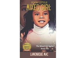 Livro Poor Little Mixed Girl The Mixed Girl Series de LaMonique Mac (Inglês)