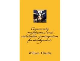 Livro COMMUNITY MOBILIZATION STAKEHOLDER PARTI de Mr William/W Chauke (Inglês)