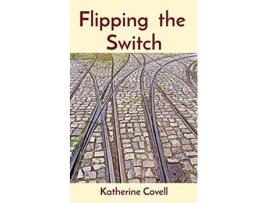 Livro Flipping the Switch de Katherine Covell (Inglês)