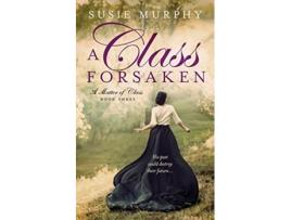 Livro A Class Forsaken Matter of Class de Susie Murphy (Inglês)