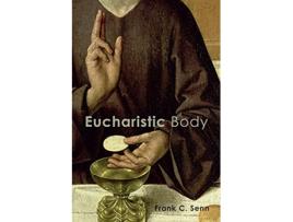 Livro Eucharistic Body de Frank C Senn (Inglês)