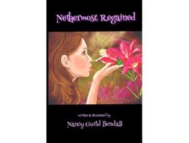 Livro Nethermost Regained Colour Edition de Nancy Guild Bendall (Inglês)