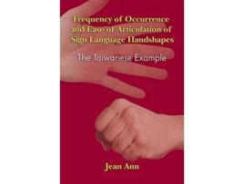 Livro Frequency of Occurrence and Ease of Articulation of Sign Language Handshapes de Jean Ann (Inglês - Capa Dura)