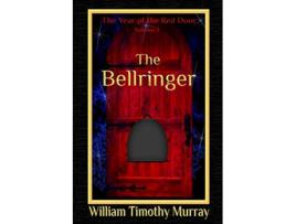 Livro The Bellringer Volume 1 of The Year of the Red Door de William Timothy Murray (Inglês)