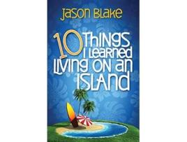 Livro 10 Things I Learned Living on an Island de Jason Blake (Inglês)