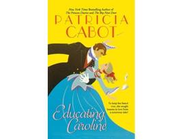 Livro Educating Caroline de Patricia Cabot (Inglês)