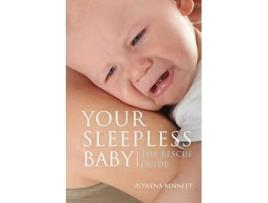 Livro Your Sleepless Baby The Rescue Guide de Rowena Bennett (Inglês)