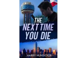 Livro The Next Time You Die The Lee Henry Oswald Series de Harry Hunsicker (Inglês)