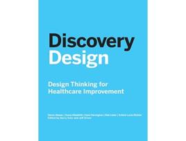 Livro Discovery Design Design Thinking for Healthcare Improvement de The Risk Authority Future Medical Systems (Inglês)