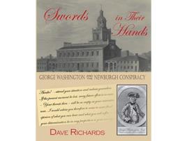 Livro Swords in Their Hands George Washington and the Newburgh Conspiracy de Dave Richards (Inglês)