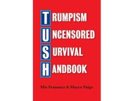 Livro Trumpism Uncensored Survival Handbook Tush de Mis Feasance (Inglês)
