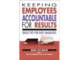 Livro Keeping Employees Accountable for Results Quick Tips for Busy Managers de Brian Miller (Inglês)