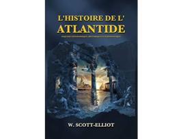 Livro LHistoire de lAtlantide Esquisse géographique historique et ethnologique French Edition de W Scott-Elliot (Francês)