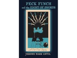 Livro PECK FINCH and the EIGHT OF SWORDS de Jerome Mark Antil (Inglês)