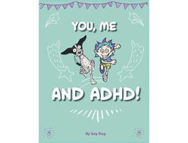 Livro You Me and ADHD Celebrating ADHD through positive management mindfulness and understanding de Chris Kent Izzy Dog (Inglês)