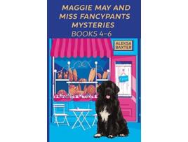 Livro Maggie May and Miss Fancypants Mysteries Books 4 6 The Maggie May and Miss Fancypants Collection de Aleksa Baxter (Inglês)