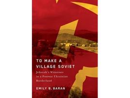 Livro To Make a Village Soviet de Emily B Baran (Inglês)