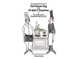 Livro The Amazing Adventures of Chef Pepper King and Sir Basil Soupstone in The Case of the Disappearing Spy Cat de Patsy Stanley (Inglês)