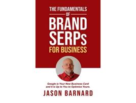 Livro The Fundamentals of Brand SERPs for Business de Jason Barnard (Inglês - Capa Dura)