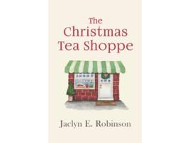 Livro The Christmas Tea Shoppe paperback Or Softback de Jaclyn E Robinson (Inglês)