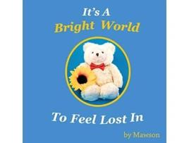 Livro Its a Bright World to Feel Lost In de Mawson (Inglês)